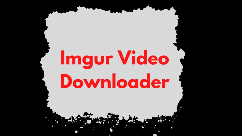 Imgur video downloader