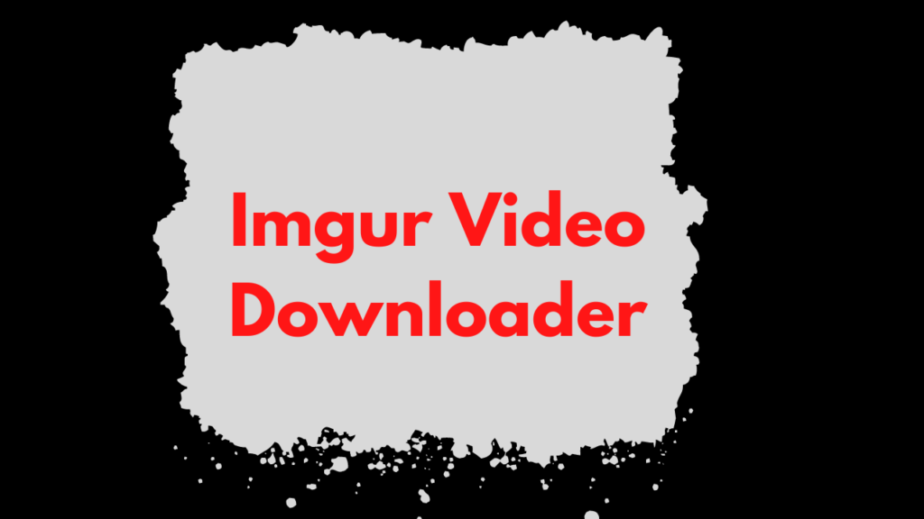 How to Use an Imgur Downloader Online to Download GIFs, Videos