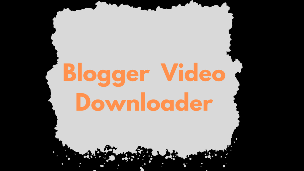 Blogger Video Downloader