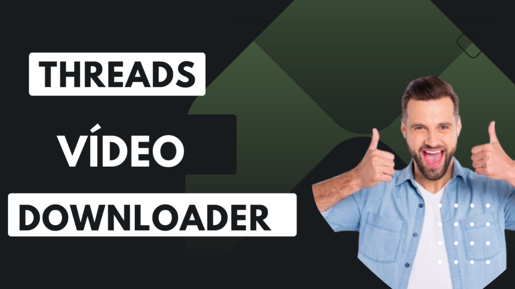 Threads Downloader de vídeo