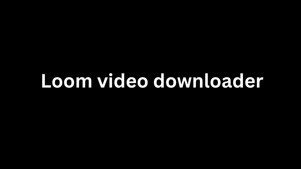 Loom video downloader